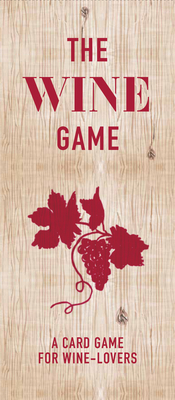 The Wine Game: A Card Game for Wine Lovers By Zeren Wilson, Cassandre Montoriol Alaux (Illustrator) Cover Image