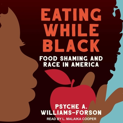 Eating While Black: Food Shaming and Race in America Cover Image