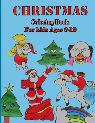 Christmas coloring Book For Kids Ages 8-12: A Holiday Christmas Coloring Book for Kids Ages 8-12 Children & Toddlers, Christmas With Fun. Easy and Rel Cover Image