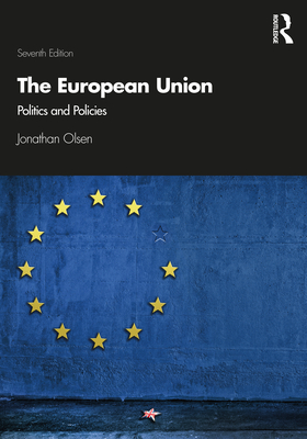 The European Union: Politics and Policies By Jonathan Olsen Cover Image
