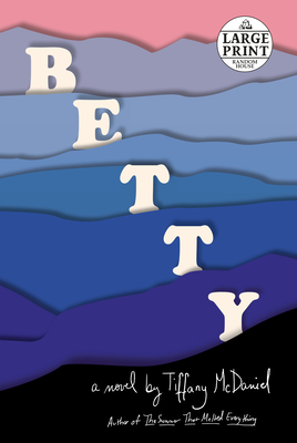Betty: A novel By Tiffany McDaniel Cover Image