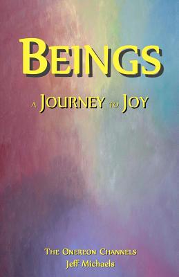 Beings: A Journey to Joy By Tim K. Weiss (Illustrator), Jill Q. Weiss, Jeff Michaels Cover Image