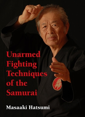 Unarmed Fighting Techniques of the Samurai By Masaaki Hatsumi Cover Image