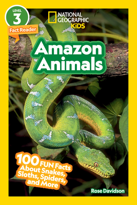 National Geographic Readers: Amazon Animals (L3): 100 Fun Facts About Snakes, Sloths, Spiders, and More Cover Image