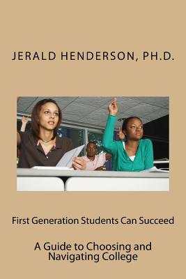First Generation Students Can Succeed: A Guide to Choosing and Navigating College Cover Image