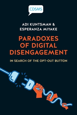 Paradoxes of Digital Disengagement: In Search of the Opt-Out Button Cover Image