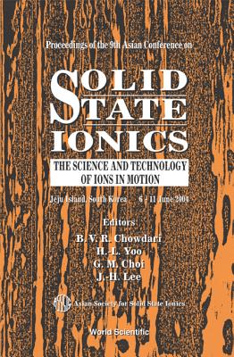 Solid State Ionics: The Science and Technology of Ions in Motion - Proceedings of the 9th Asian Conference Cover Image