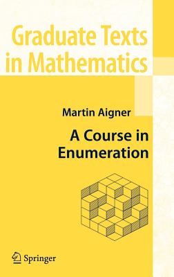 A Course in Enumeration (Graduate Texts in Mathematics #238) Cover Image