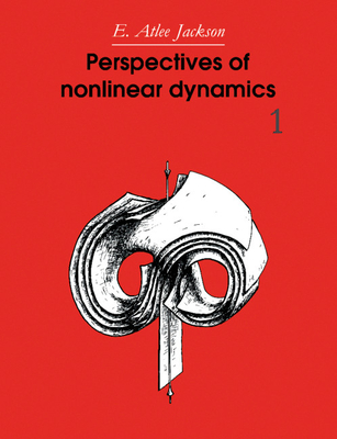 Perspectives of Nonlinear Dynamics: Volume 1 By E. Atlee Jackson Cover Image