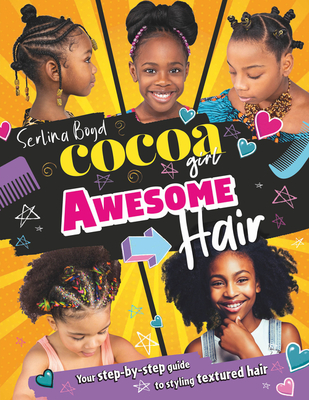 Cocoa Girl Awesome Hair: Your Step-By-Step Guide to Styling Textured Hair  (Hardcover) | Books and Crannies
