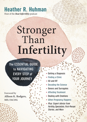 Stronger Than Infertility: The Essential Guide to Navigating Every Step of Your Journey By Heather Huhman Cover Image