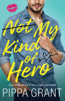 Not My Kind of Hero By Pippa Grant Cover Image