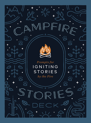 Campfire Stories Deck: Prompts for Igniting Conversation by the Fire By Ilyssa Kyu, Dave Kyu Cover Image