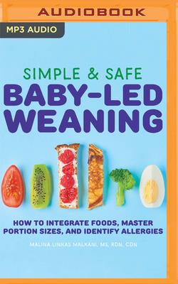 Simple & Safe Baby-Led Weaning: How to Integrate Foods, Master Portion Sizes, and Identify Allergies Cover Image
