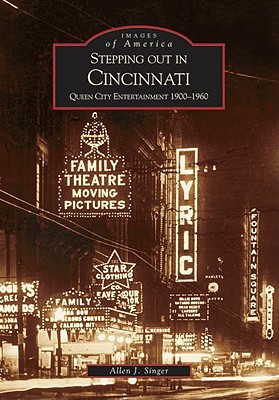 Stepping Out in Cincinnati: Queen City Entertainment 1900-1960 (Images of America) Cover Image