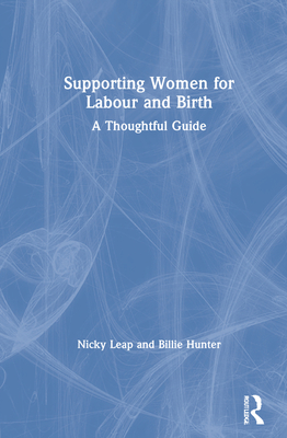 Supporting Women for Labour and Birth: A Thoughtful Guide By Nicky Leap, Billie Hunter Cover Image