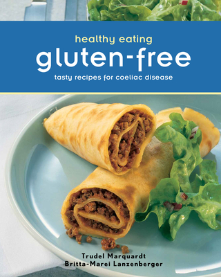 Healthy Eating: Gluten Free: Tasty Recipes for Coeliac Disease By Britta-Marei Lanzenberger, Trudel Marquardt Cover Image