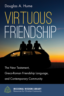 Virtuous Friendship (Missional Wisdom Library: Resources for Christian Community #8)