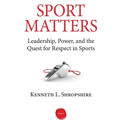 Sport Matters Lib/E: Leadership, Power, and the Quest for Respect in Sports Cover Image