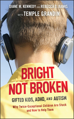 Bright Not Broken: Gifted Kids, Adhd, and Autism Cover Image