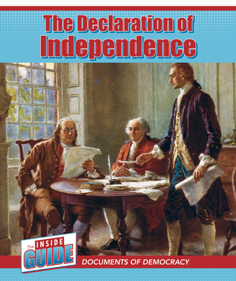 The Declaration of Independence (The Inside Guide: Documents of Democracy)