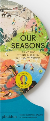 Our Seasons: The World in Winter, Spring, Summer, and Autumn By Sue Lowell Gallion, Lisk Feng (By (artist)) Cover Image