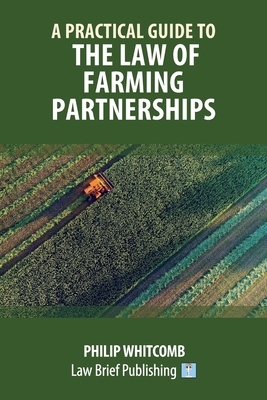 A Practical Guide to the Law of Farming Partnerships By Philip Whitcomb Cover Image