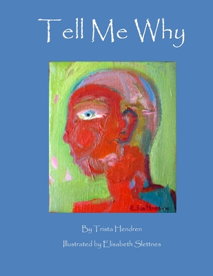 Tell Me Why By Trista Hendren, Elisabeth Slettnes (Illustrator) Cover Image