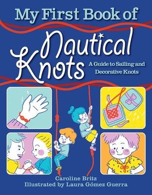 My First Book of Nautical Knots: A Guide to Sailing and Decorative Knots Cover Image