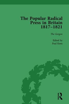 The Popular Radical Press in Britain, 1811-1821 Vol 3: A Reprint of Early Nineteenth-Century Radical Periodicals Cover Image