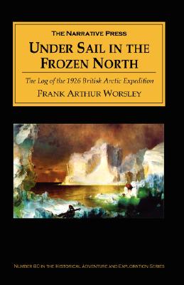 Under Sail in the Frozen North By Frank Arthur Worsley Cover Image