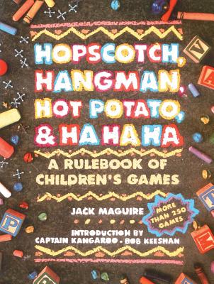 Hopscotch, Hangman, Hot Potato, & Ha Ha Ha: A Rulebook of Children's Games Cover Image
