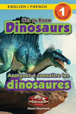 Get to Know Dinosaurs: Bilingual (English / French) (Anglais / Français) Dinosaur Adventures (Engaging Readers, Level 1) Cover Image