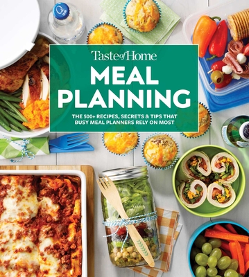 Taste of Home Meal Planning: Beat the Clock, Crush Grocery Bills and Eat Healthier with 475 Recipes for Meal-Planning Success (Taste of Home Quick & Easy) Cover Image