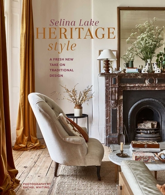 Heritage Style: A fresh new take on traditional design By Selina Lake Cover Image