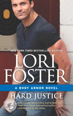 Hard Justice: A Steamy, Action-Filled Bodyguard Romance (Body Armor #2) By Lori Foster Cover Image