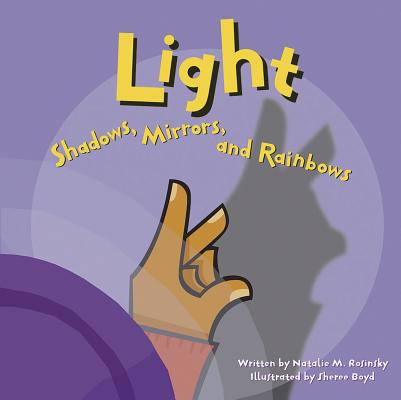 Light: Shadows, Mirrors, and Rainbows (Amazing Science (Picture Window)) Cover Image