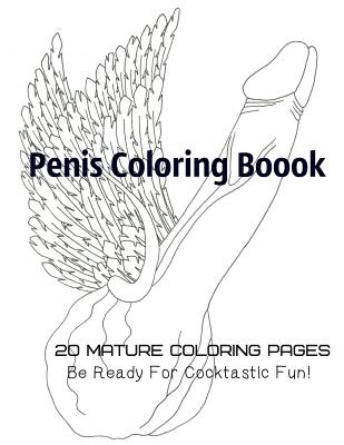 Penis Coloring Book. 20 Mature Coloring Pages. Be ready for Cocktastick Fun Cover Image