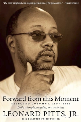 Forward from This Moment: Selected Columns, 1994-2008 By Leonard Pitts Jr Cover Image