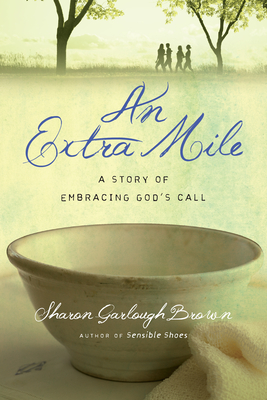An Extra Mile: A Story of Embracing God's Call (Sensible Shoes) By Sharon Garlough Brown Cover Image