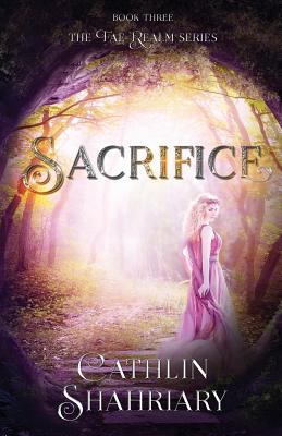 Sacrifice By Cathlin Shahriary Cover Image