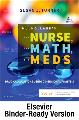 Mulholland's the Nurse, the Math, the Meds - Binder Ready: Drug Calculations Using Dimensional Analysis Cover Image