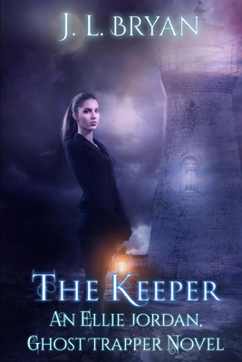 The Keeper: (Ellie Jordan, Ghost Trapper Book 8) By J. L. Bryan Cover Image