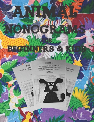 Animal Nonograms for Beginners and Kids: 52 easy Animal Nonograms for Beginners and Kids ages 10+, Japanese Crossword Picture Logic Puzzles, Griddlers By Desmoo Cover Image