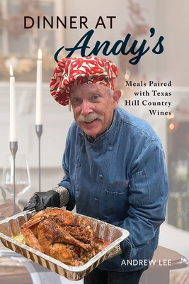 Dinner at Andy's: Meals Paired with Texas Hill Country Wines Cover Image