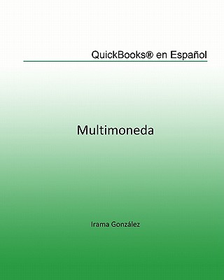 Quickbooks en Español: Multimoneda By Maria Elena Da Silva, Irama Gonzalez Cover Image