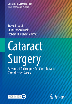 Cataract Surgery: Advanced Techniques for Complex and Complicated Cases (Essentials in Ophthalmology) Cover Image