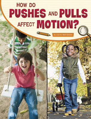 How Do Pushes and Pulls Affect Motion? By Lisa M. Bolt Simons Cover Image