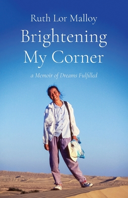 Brightening My Corner: A Memoir of Dreams Fulfilled By Ruth Lor Malloy Cover Image