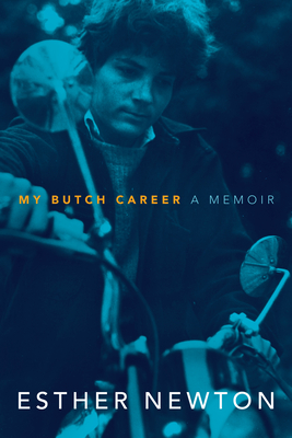 My Butch Career: A Memoir By Esther Newton Cover Image